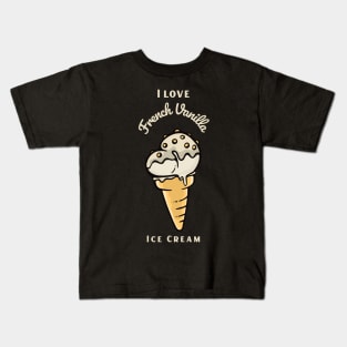 I Love French Vanilla Ice Cream Kids T-Shirt